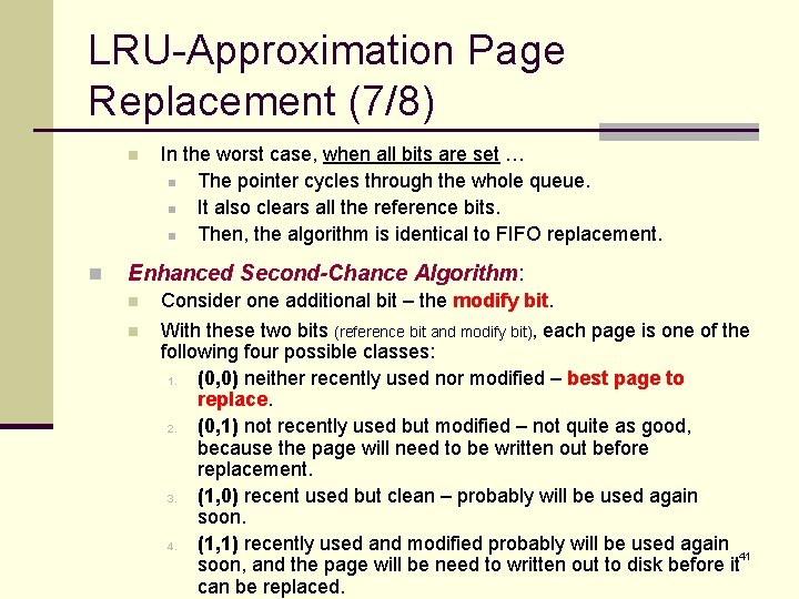 LRU-Approximation Page Replacement (7/8) n n In the worst case, when all bits are