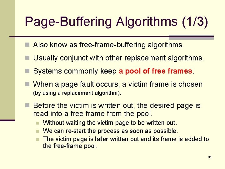 Page-Buffering Algorithms (1/3) n Also know as free-frame-buffering algorithms. n Usually conjunct with other