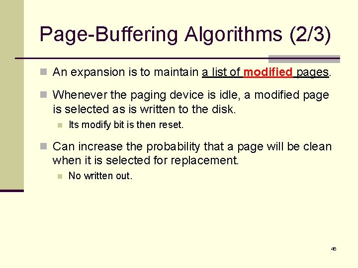Page-Buffering Algorithms (2/3) n An expansion is to maintain a list of modified pages.