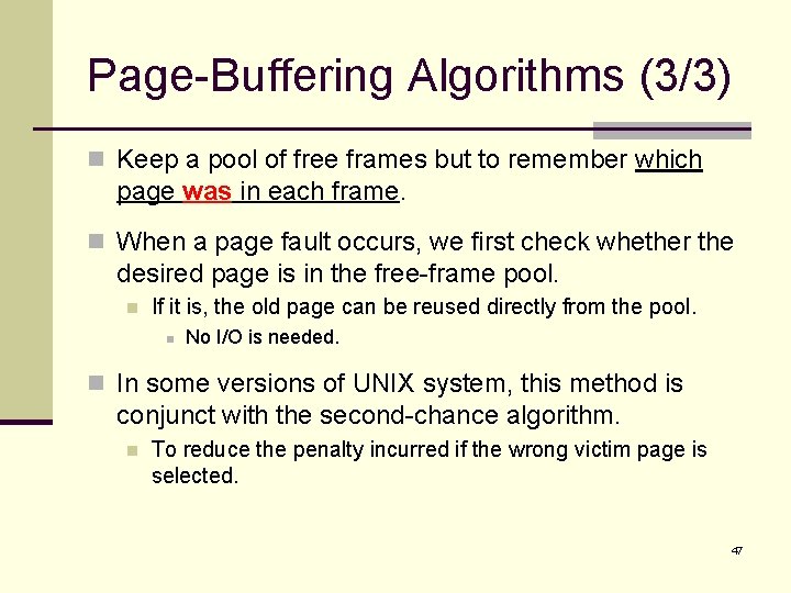 Page-Buffering Algorithms (3/3) n Keep a pool of free frames but to remember which