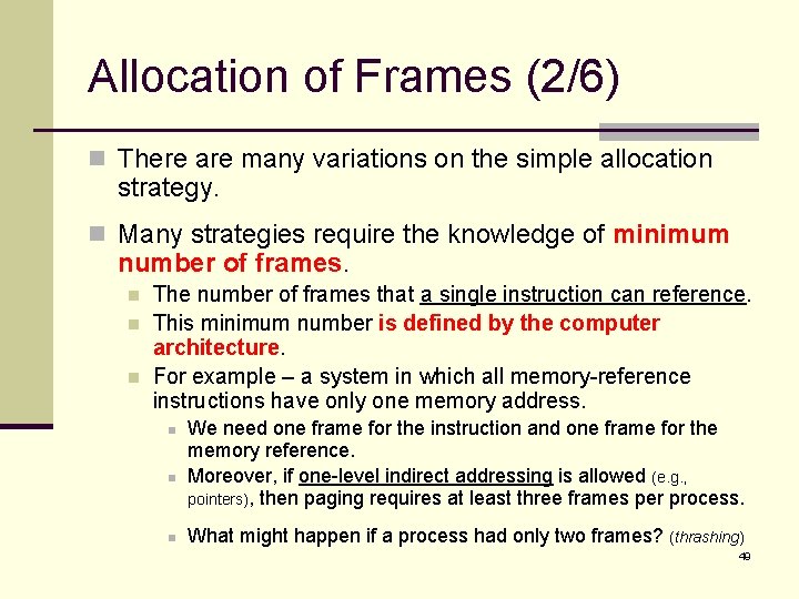 Allocation of Frames (2/6) n There are many variations on the simple allocation strategy.