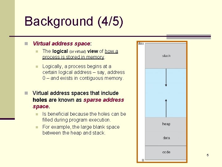 Background (4/5) n Virtual address space: n The logical (or virtual) view of how
