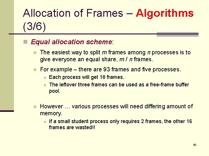 Allocation of Frames – Algorithms (3/6) n Equal allocation scheme: n The easiest way