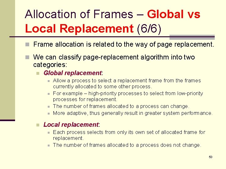 Allocation of Frames – Global vs Local Replacement (6/6) n Frame allocation is related