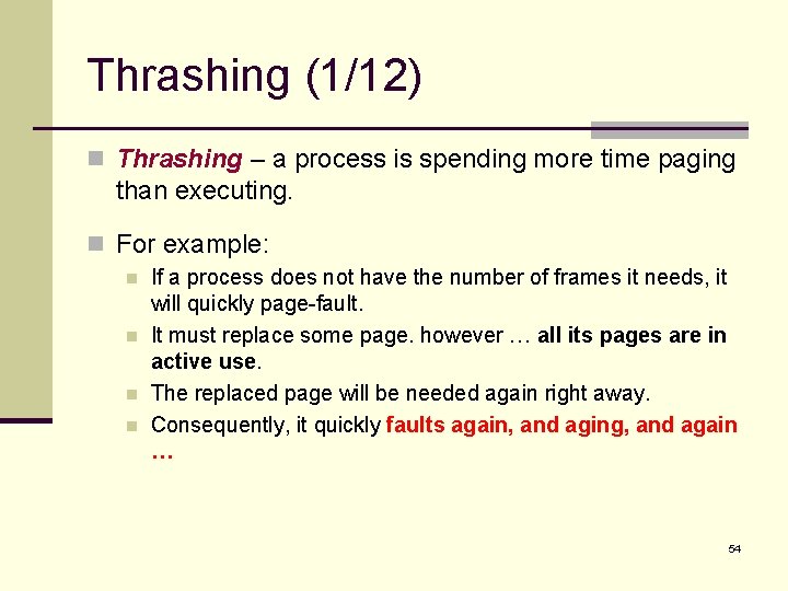 Thrashing (1/12) n Thrashing – a process is spending more time paging than executing.