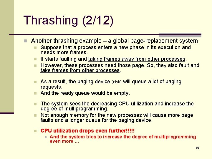 Thrashing (2/12) n Another thrashing example – a global page-replacement system: n Suppose that