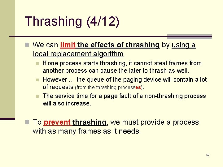 Thrashing (4/12) n We can limit the effects of thrashing by using a local