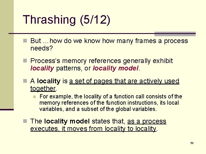 Thrashing (5/12) n But …how do we know how many frames a process needs?