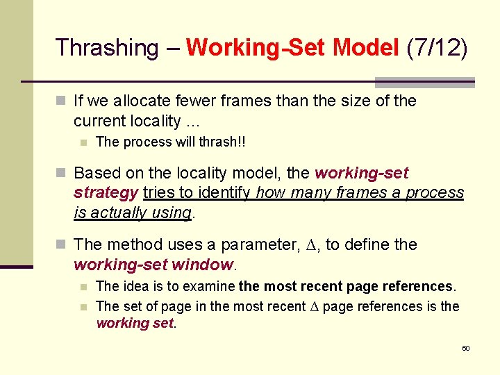 Thrashing – Working-Set Model (7/12) n If we allocate fewer frames than the size