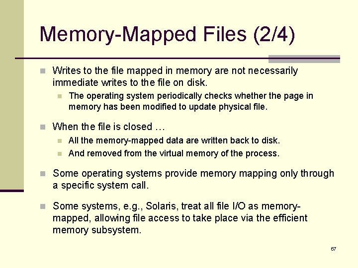 Memory-Mapped Files (2/4) n Writes to the file mapped in memory are not necessarily
