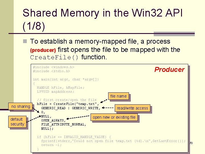 Shared Memory in the Win 32 API (1/8) n To establish a memory-mapped file,