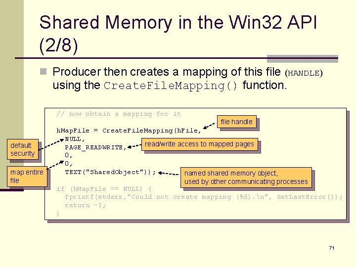 Shared Memory in the Win 32 API (2/8) n Producer then creates a mapping