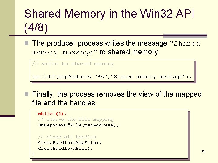 Shared Memory in the Win 32 API (4/8) n The producer process writes the