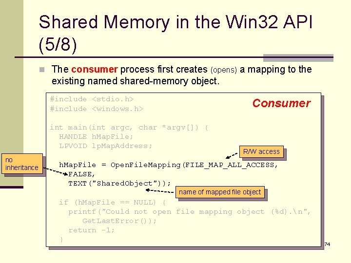 Shared Memory in the Win 32 API (5/8) n The consumer process first creates