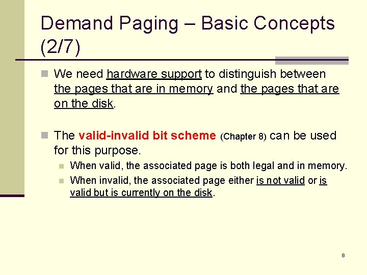 Demand Paging – Basic Concepts (2/7) n We need hardware support to distinguish between