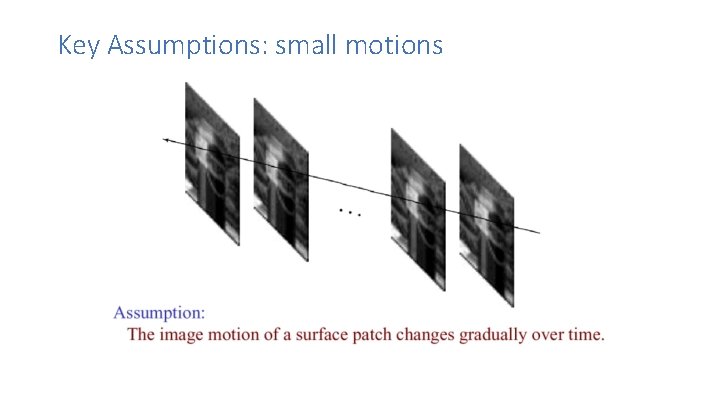 Key Assumptions: small motions 