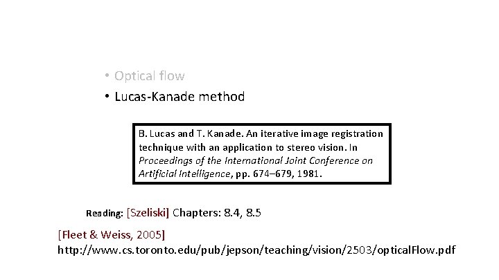  • Optical flow • Lucas-Kanade method B. Lucas and T. Kanade. An iterative