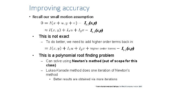 Improving accuracy • Recall our small motion assumption It-1(x, y) • This is not