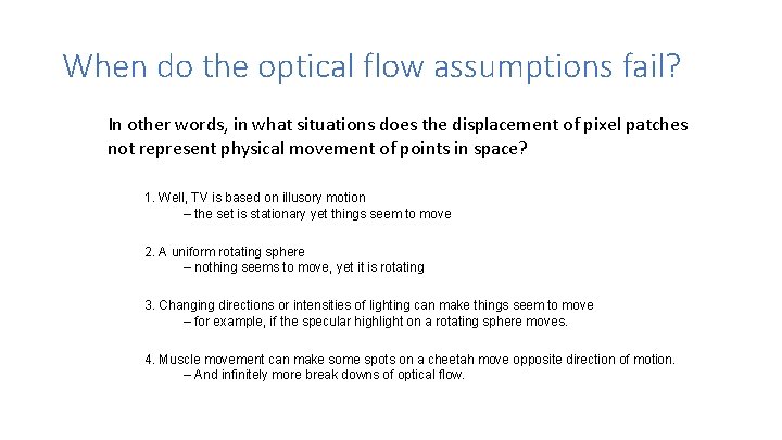 When do the optical flow assumptions fail? In other words, in what situations does