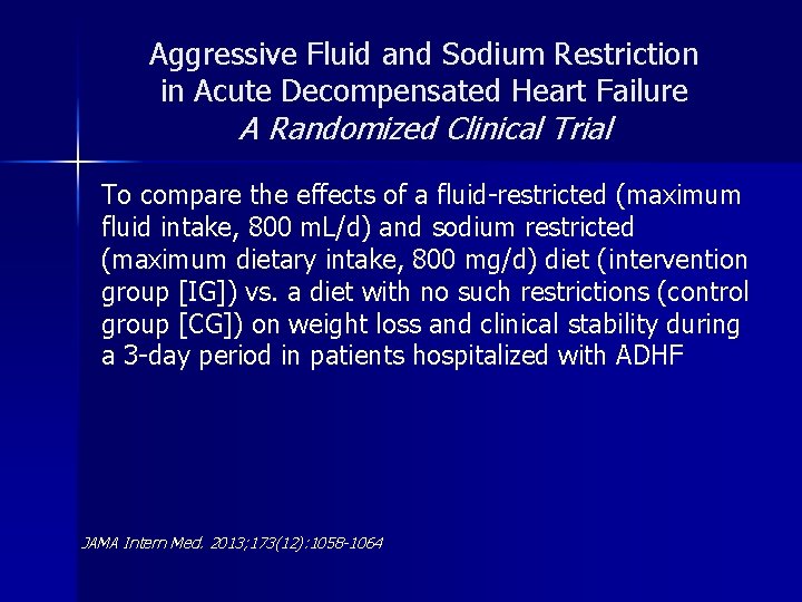 Aggressive Fluid and Sodium Restriction in Acute Decompensated Heart Failure A Randomized Clinical Trial