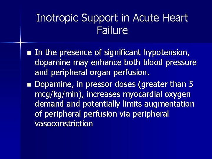 Inotropic Support in Acute Heart Failure n n In the presence of significant hypotension,