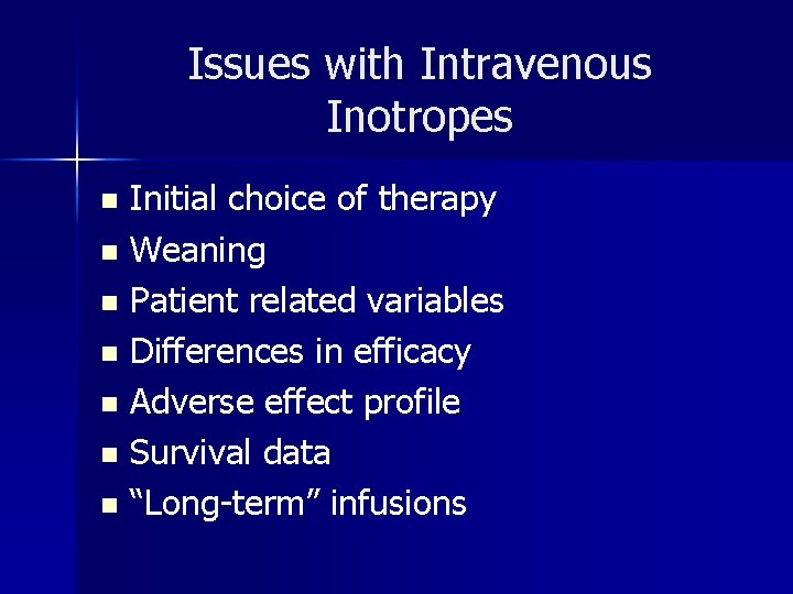 Issues with Intravenous Inotropes Initial choice of therapy n Weaning n Patient related variables