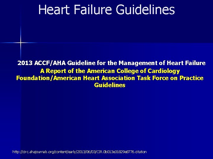 Heart Failure Guidelines 2013 ACCF/AHA Guideline for the Management of Heart Failure A Report