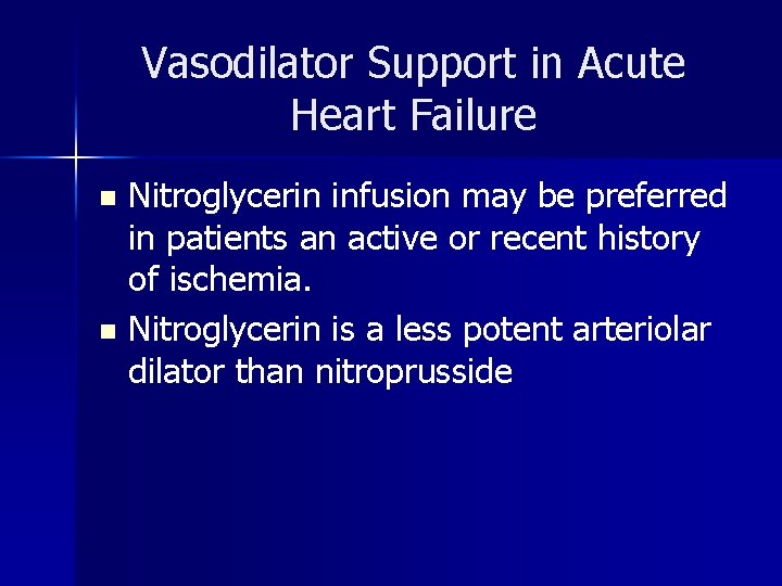 Vasodilator Support in Acute Heart Failure Nitroglycerin infusion may be preferred in patients an