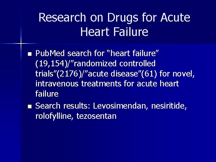 Research on Drugs for Acute Heart Failure n n Pub. Med search for “heart