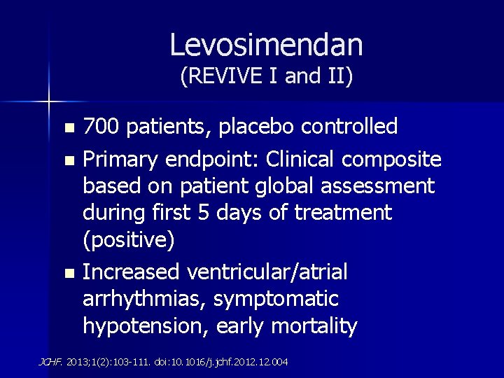 Levosimendan (REVIVE I and II) 700 patients, placebo controlled n Primary endpoint: Clinical composite