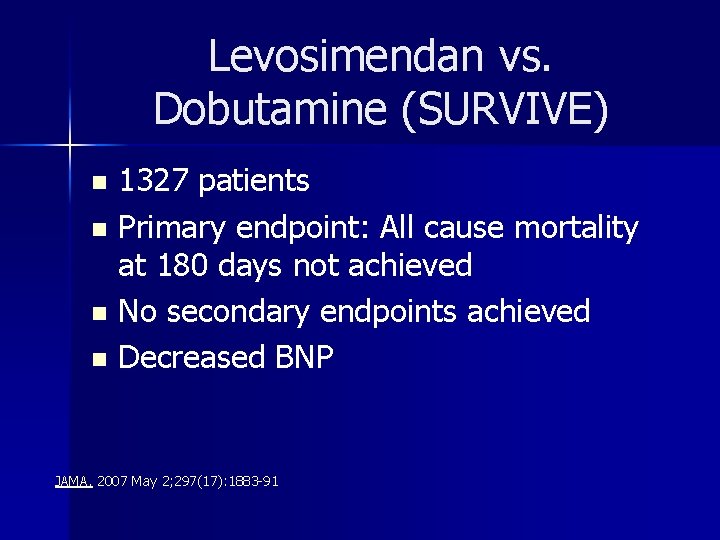 Levosimendan vs. Dobutamine (SURVIVE) 1327 patients n Primary endpoint: All cause mortality at 180