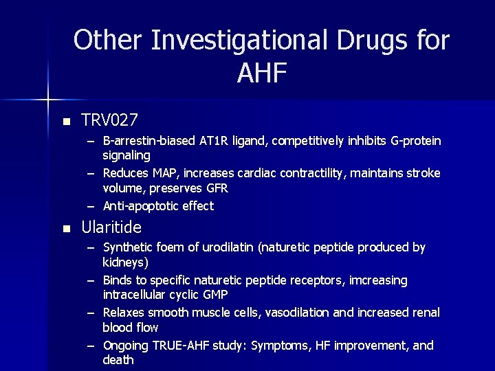 Other Investigational Drugs for AHF n TRV 027 – Β-arrestin-biased AT 1 R ligand,