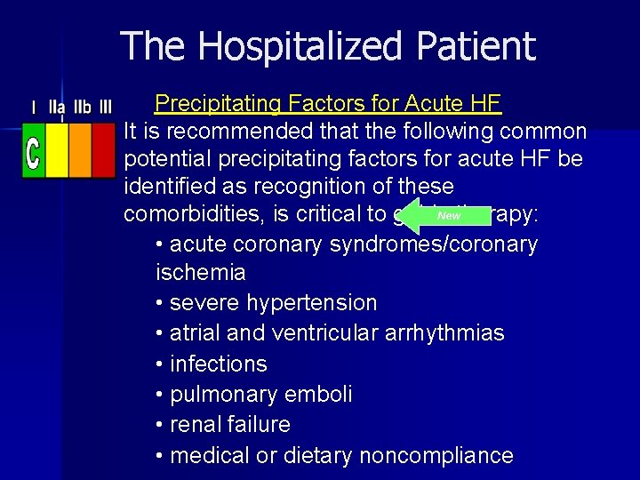 The Hospitalized Patient Precipitating Factors for Acute HF It is recommended that the following