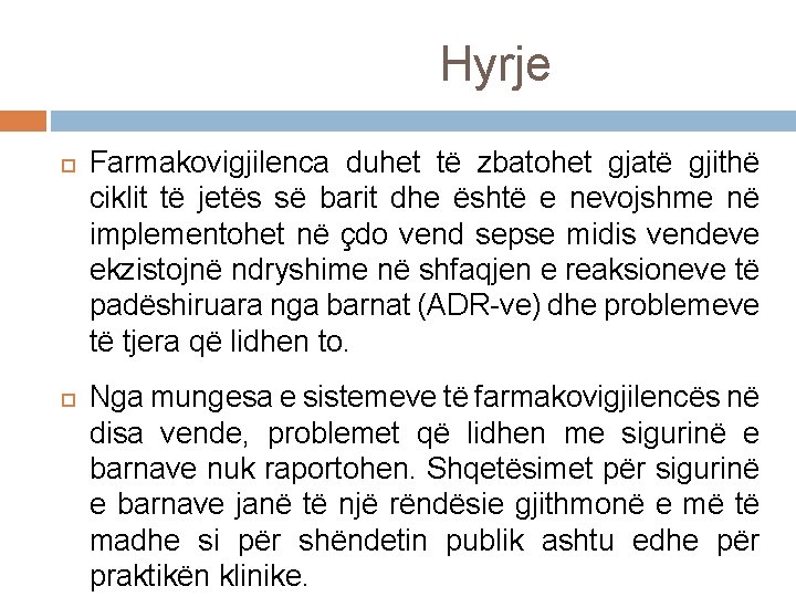 Hyrje Farmakovigjilenca duhet të zbatohet gjatë gjithë ciklit të jetës së barit dhe është Hyrje Farmakovigjilenca duhet të zbatohet gjatë gjithë ciklit të jetës së barit dhe është