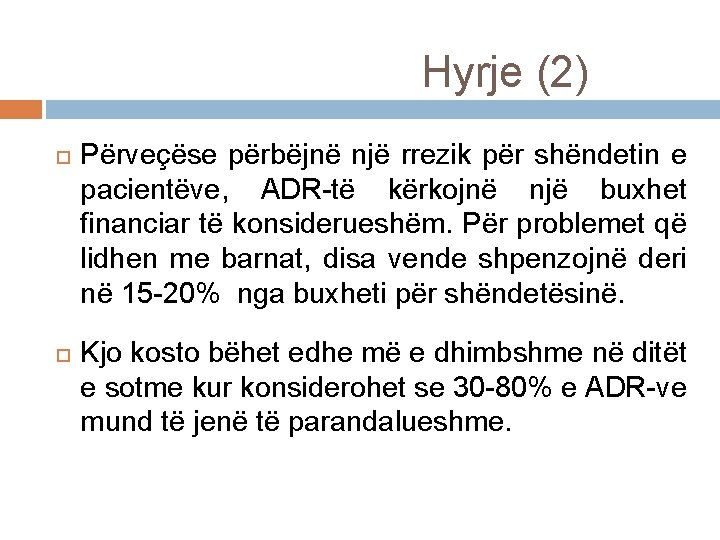 Hyrje (2) Përveçëse përbëjnë një rrezik për shëndetin e pacientëve, ADR-të kërkojnë një buxhet Hyrje (2) Përveçëse përbëjnë një rrezik për shëndetin e pacientëve, ADR-të kërkojnë një buxhet
