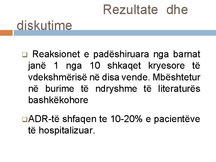 Rezultate dhe diskutime q Reaksionet e padëshiruara nga barnat janë 1 nga 10 shkaqet Rezultate dhe diskutime q Reaksionet e padëshiruara nga barnat janë 1 nga 10 shkaqet