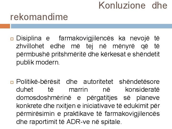 Konluzione dhe rekomandime Disiplina e farmakovigjilencës ka nevojë të zhvillohet edhe më tej në Konluzione dhe rekomandime Disiplina e farmakovigjilencës ka nevojë të zhvillohet edhe më tej në