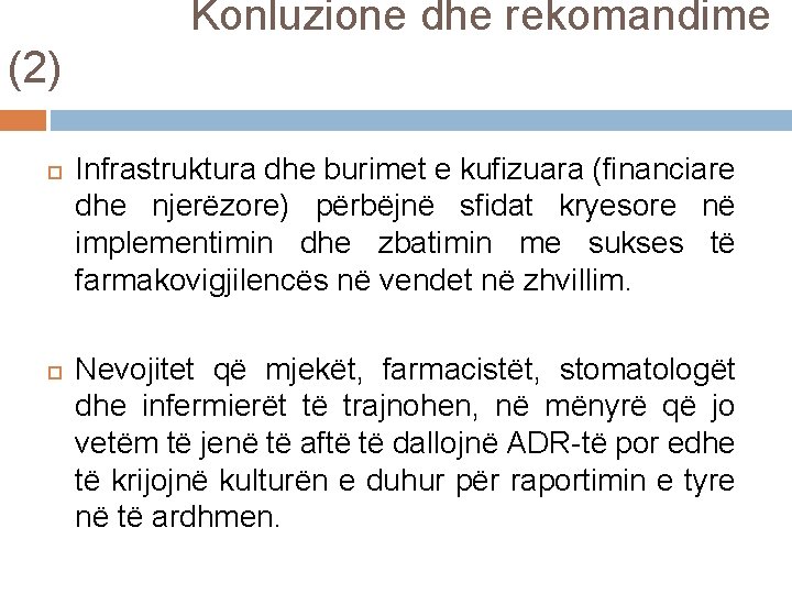 Konluzione dhe rekomandime (2) Infrastruktura dhe burimet e kufizuara (financiare dhe njerëzore) përbëjnë sfidat Konluzione dhe rekomandime (2) Infrastruktura dhe burimet e kufizuara (financiare dhe njerëzore) përbëjnë sfidat