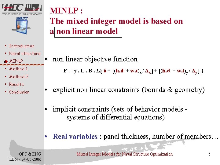 MINLP : The mixed integer model is based on a non linear model •