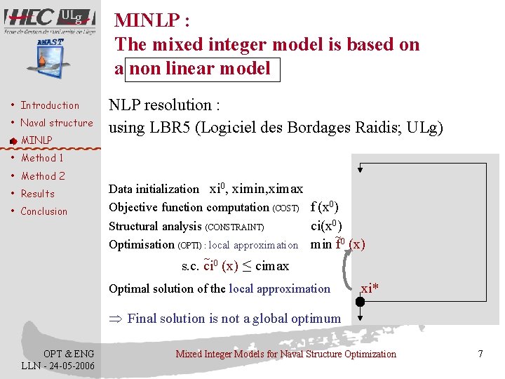 MINLP : The mixed integer model is based on a non linear model •