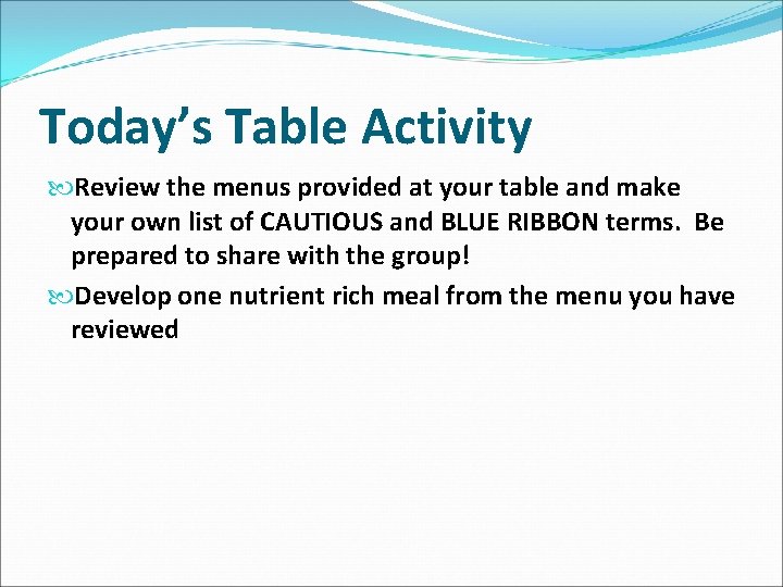 Today’s Table Activity Review the menus provided at your table and make your own