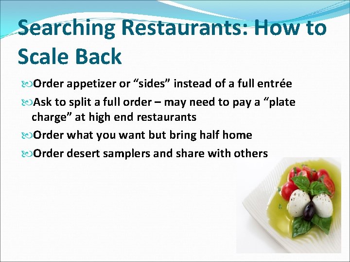 Searching Restaurants: How to Scale Back Order appetizer or “sides” instead of a full