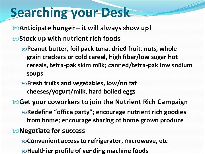 Searching your Desk Anticipate hunger – it will always show up! Stock up with