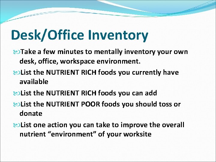 Desk/Office Inventory Take a few minutes to mentally inventory your own desk, office, workspace