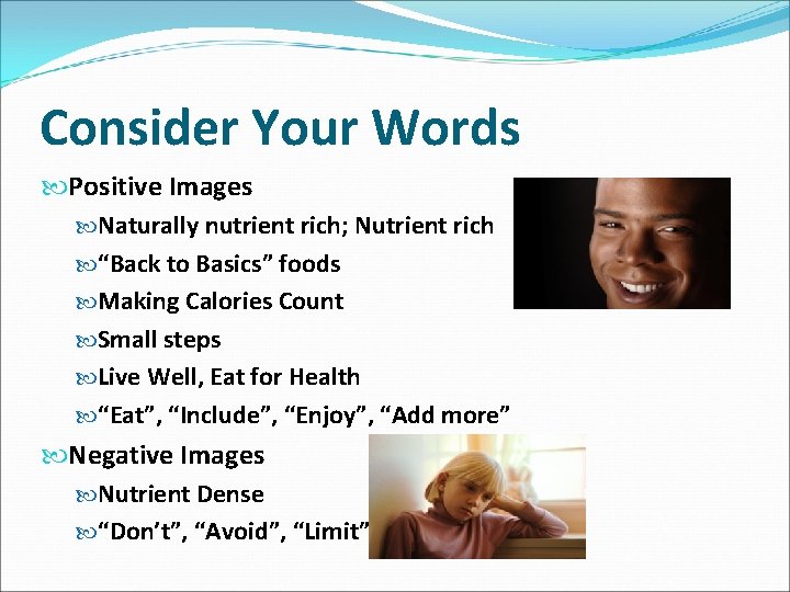 Consider Your Words Positive Images Naturally nutrient rich; Nutrient rich “Back to Basics” foods