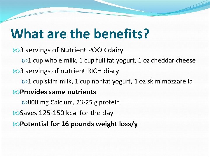 What are the benefits? 3 servings of Nutrient POOR dairy 1 cup whole milk,