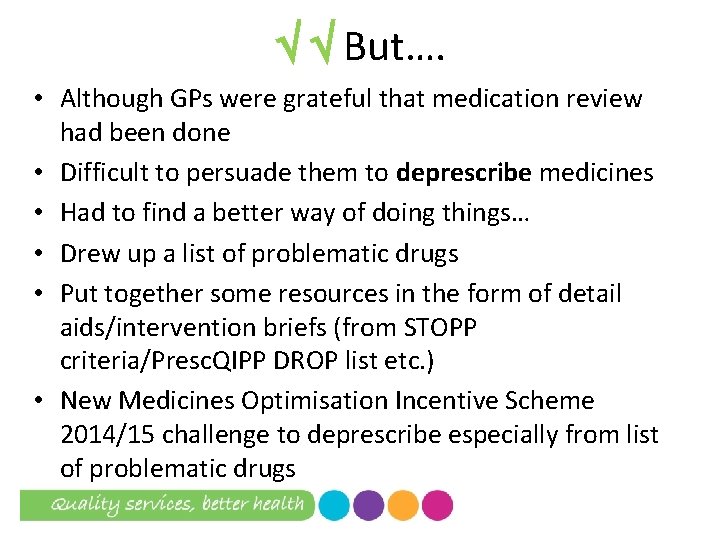  But…. • Although GPs were grateful that medication review had been done •