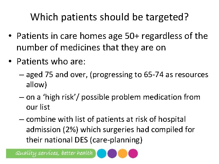 Which patients should be targeted? • Patients in care homes age 50+ regardless of