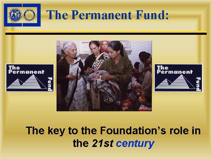 The Permanent Fund: The key to the Foundation’s role in the 21 st century