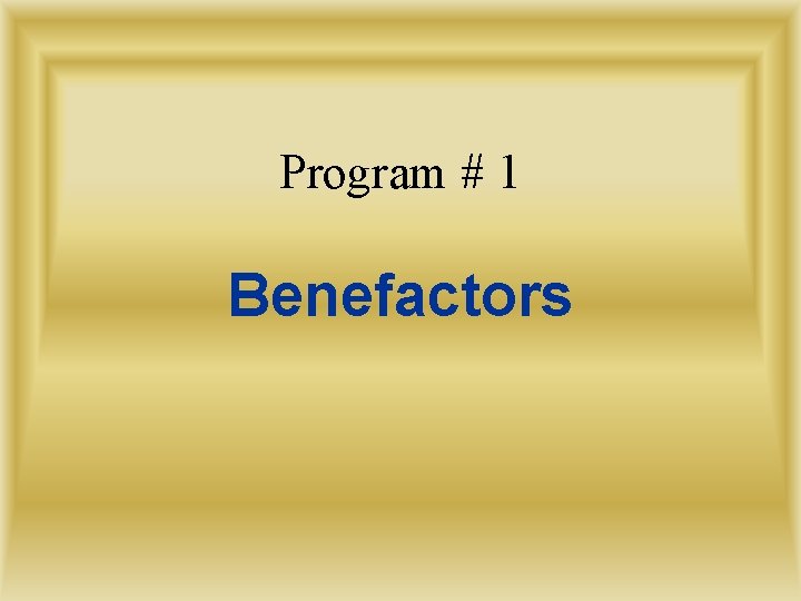 Program # 1 Benefactors 